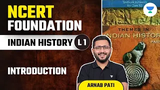 Introduction to Indian History | NCERT Foundation | Arnab Pati | UPSC 101