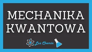 PODSTAWY MECHANIKI KWANTOWEJ W UJĘCIU JAKOŚCIOWYM (bez liczb kwantowych) | Matura z chemii