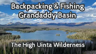 Backpacking & Fishing Grandaddy Basin, Part 1. The High Uinta Wilderness of Utah. Friends & Fun!