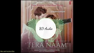 TERA NAAM 8D audio song listen now ❤