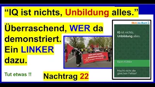 Überraschend, WER da demonstriert ... Nachtrag 22 zum Buch “IQ ist nichts, Unbildung alles."