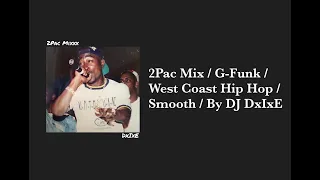 2Pac Mix / G-Funk / West Coast Hip Hop / Smooth / By DJ DxIxE