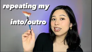 ASMR repeating my intro/outro (face tracing)