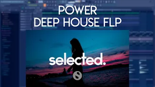 (SOLD)POWER DEEP HOUSE BANGER FLP | Selected Style flp (FLP/STEMS)