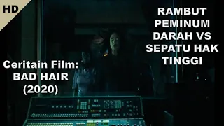 AKIBAT MENENUN RAMBUT MEMAKAI RAMBUT PENYIHIR DI MASA LALU-Alur Cerita Film BAD HAIR (2020)