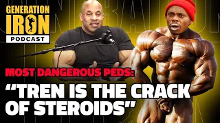 Most Dangerous PEDs In Bodybuilding: "Tren Is The Crack Of Steroids" | GI Podcast