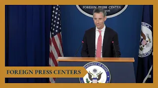 Washington Foreign Press Center Briefing on the "U.S. Foreign Policy Update"