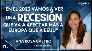 “En el 2023 vamos a ver una recesión que va a afectar más a Europa que a EEUU”. Ana Rosa Castro