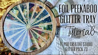 FOIL PEEKABOO GLITTER TRAY TUTORIAL FT. PDB CREATIVE STUDION GLITTER PACK #73