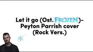 Let it go (Ost.FROZEN)-Peyton Parrish cover (Rock Version) lyric video