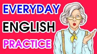 Everyday English Listening | Listen and Speak English Like a Native | American English Practice