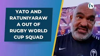 Yato and Ratuniyarawa out of Rugby World Cup squad | 23/7/23