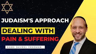 How to deal with Pain and Suffering - Rabbi Gavriel Friedman
