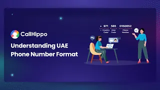 Understandig UAE Phone Number Format With CallHippo