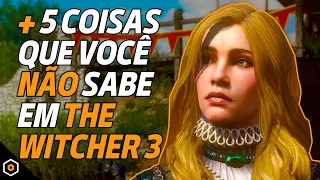 5 COISAS QUE VOCÊ NÃO SABE EM THE WITCHER 3