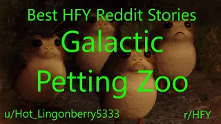 Best HFY Reddit Stories: Galactic Petting Zoo (Humans Are Space Orcs)