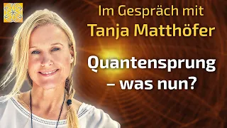 Quantensprung – was nun? - Tanja Matthöfer im Gespräch