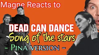 DEAD CAN DANCE - Song of the stars - Pina version - First time Reaction!