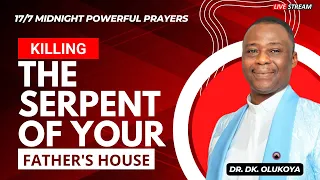 17/07 POWERFUL MIDNIGHT PRAYER | KILLING THE SERPENT OF YOUR FATHER'S HOUSE | FAMILY DELIVERANCE