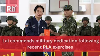 Lai commends military dedication following recent PLA exercises | Taiwan News | RTI