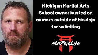 McDojo News: Michigan Martial Arts School owner busted on camera outside of his dojo for soliciting