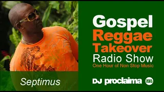 GOSPEL REGGAE 2018  - One Hour Gospel Reggae Takeover Show - DJ Proclaima