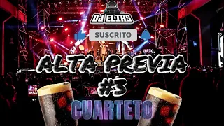 ALTA PREVIA #3 CUARTETO - DJ ELIAS (ULISES BUENO,Q' LOKURA,DaleQVa,La Konga,CHIPOTE,DESAKTA2 Y MAS)