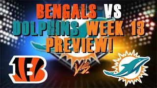 Cincinnati Bengals Vs Miami Dolphins Week 13 Preview!