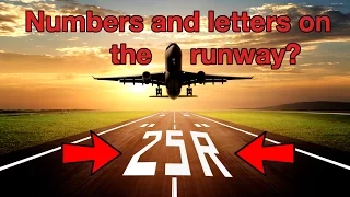 NUMBERS and LETTERS on RUNWAY? explained by "CAPTAIN" Joe