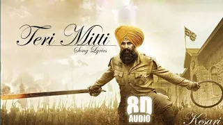 Teri Mitti Mein Mil Jawa (8D AUDIO) | Kesari | Akshay Kumar | B Praak | Teri Mitti 8d Song