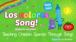 Los Colores Song (nature). The colors in Spanish. Children learn Spanish through song!