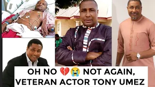 Nollywood industry again 💔😭 VETERAN ACTOR TONY UMEZ bîtterly cries out