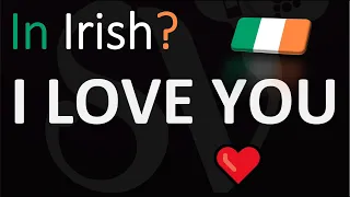 How to Say "I LOVE YOU" in Irish?