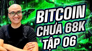 🔴 Livestream W18 - BITCOIN chưa 68.000$ tập 06