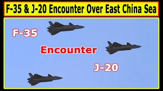 US F-35 Met with Chinese J-20 over China Sea for the 1st Time