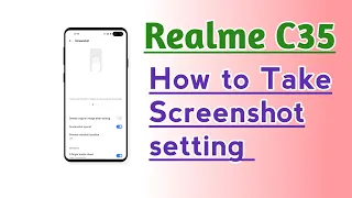 Realme C35 How to Take Screenshot setting