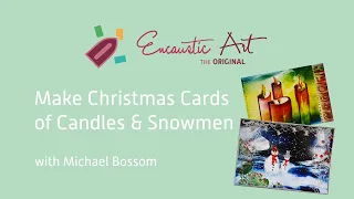 Encaustic Art - LEARN CHRISTMAS CANDLES & SNOWMEN