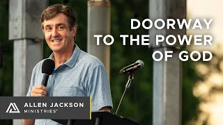 Doorway to the Power of God | Allen Jackson Ministries