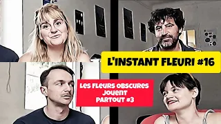 L'Instant Fleuri #16 - Les Fleurs Obscures jouent partout-Partie 3 #lesfleursobscures #dessinanimé