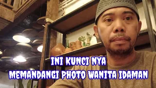 Memandangi Photo Wanita Itu ada Kunci Nya