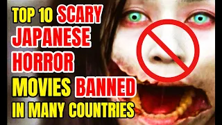 Top 10 Scary Japanese Horror Movies That Are Banned In Many Countries