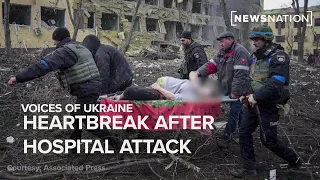 Voices of Ukraine: Heartbreak after hospital attack | NewsNation