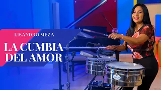 LA CUMBIA DEL AMOR - LISANDRO MEZA (Timbales Interpretation Elisabeth Timbal)