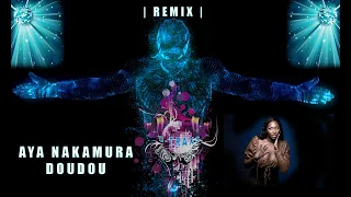 DJ D-TRAXS  | Aya Nakamura   | Doudou  | Remix 2021  |