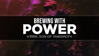 Challenge Brewing Norms with K'rrik | Brewing With Power #002 | Playing With Power MTG