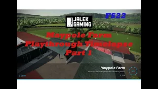 FS 22 Maypole Farm Playthrough Timelapse Part 1