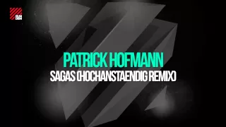 Patrick Hofmann - Sagas (Hochanstaendig Remix)