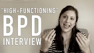 High-Functioning BPD (Borderline Personality Disorder) Interview | Tiffany