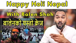 Balen Shah Celebrated Holi with Nepal | Indian Reaction | Reaction Zone