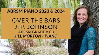 Over the Bars -  J. P. Johnson, ABRSM Grade 8 C3 2023 2024 Jill Morton - Piano